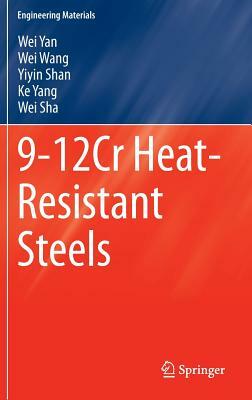 9-12cr Heat-Resistant Steels by Wei Yan, Wei Wang, Yiyin Shan