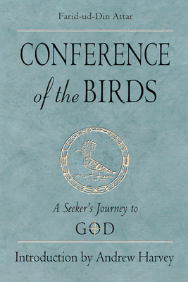 Conference of the Birds: A Seeker's Journey to God by Farid ud-Din Attar