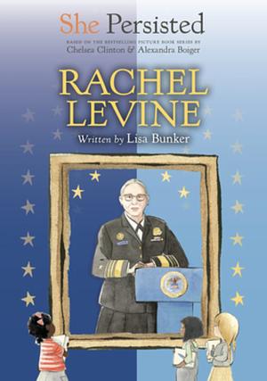 She Persisted: Rachel Levine by Chelsea Clinton, Lisa Bunker