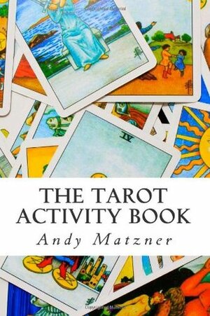 The Tarot Activity Book by Andy Matzner