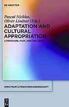 Adaptation and Cultural Appropriation: Literature, Film, and the Arts by Pascal Nicklas, Oliver Lindner