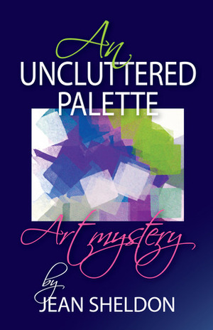 An Uncluttered Palette by Jean Sheldon