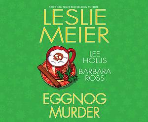 Eggnog Murder by Lee Hollis, Leslie Meier, Barbara Ross