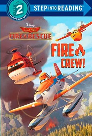 Fire Crew! (Disney Planes: Fire & Rescue) (Step into Reading) by Frank Berrios, The Walt Disney Company