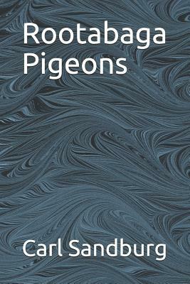 Rootabaga Pigeons by Carl Sandburg