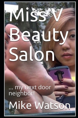 Miss V Beauty Salon: ... my next door neighbor! by Mike Watson