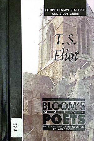 T. S. Eliot: Comprehensive Research and Study Guide by Harold Bloom
