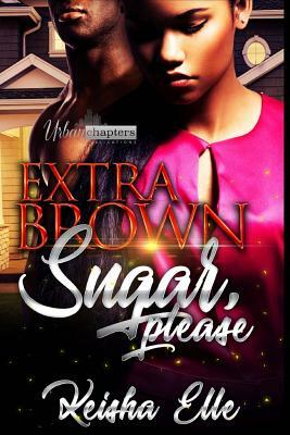 Extra Brown Sugar, Please by Keisha Elle