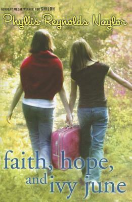 Faith, Hope, and Ivy June by Phyllis Reynolds Naylor