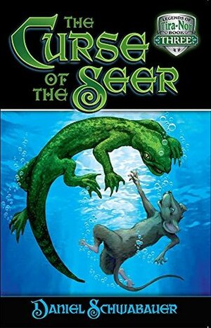 The Curse of the Seer (Legends of Tira-Nor Book 3) by Daniel Schwabauer