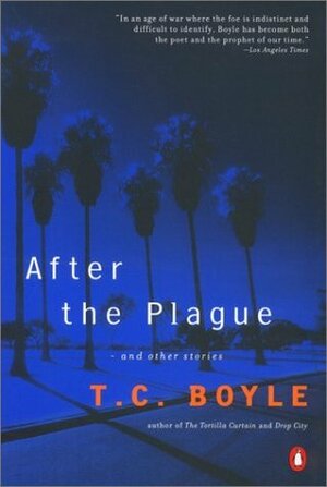 After the Plague: and Other Stories by T.C. Boyle