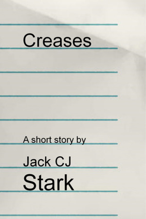 Creases by Jack CJ Stark