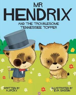 Mr Hendrix and The Troublesome Tennessee Topper by A. J. Foxx