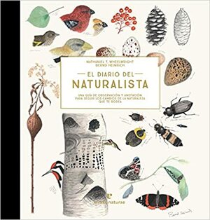 El diario del naturalista: Una guía de observación y anotación para seguir los cambios de la naturaleza que te rodea by Nathaniel T. Wheelwright