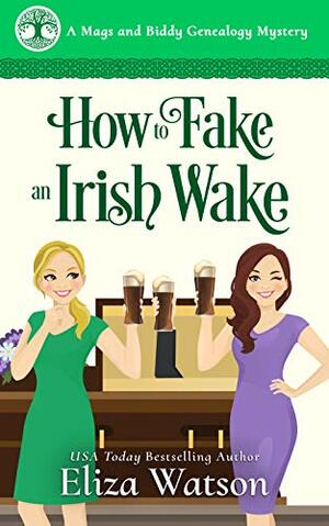 How to Fake an Irish Wake: A Cozy Mystery Set in Ireland by Eliza Watson