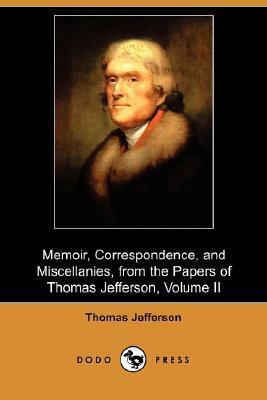 Memoir, Correspondence, and Miscellanies, from the Papers of Thomas Jefferson, Volume II by Thomas Jefferson Randolph, G. Stuart, Thomas Jefferson