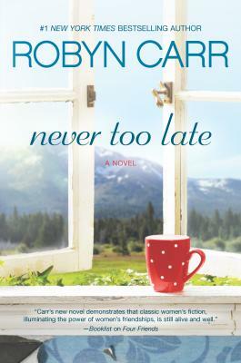 Never Too Late by Robyn Carr