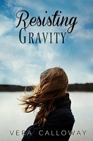 Resisting Gravity by Vera Calloway