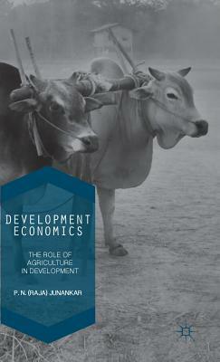 Development Economics: The Role of Agriculture in Development by 
