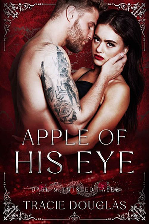Apple of His Eye: The Dirty Jackals MC by Tracie Douglas