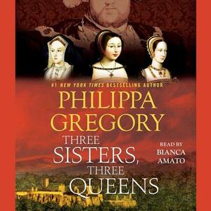 Three Sisters, Three Queens by Philippa Gregory