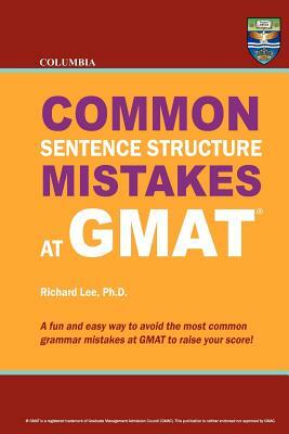 Columbia Common Sentence Structure Mistakes at GMAT by Richard Lee Ph. D.