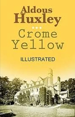 Crome Yellow Illustrated by Aldous Huxley