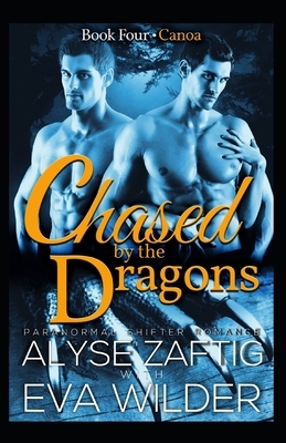 Chased by the Dragons: Canoa by Alyse Zaftig, Eva Wilder