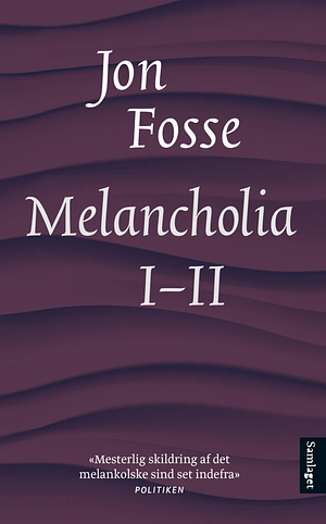 Melancholia I-II by Jon Fosse