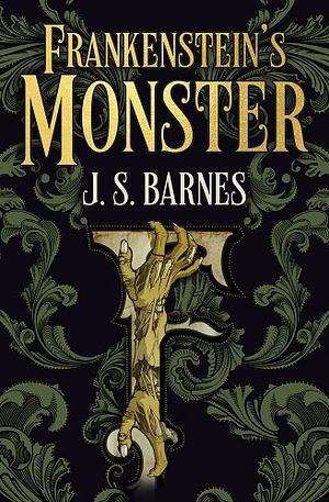 Frankenstein's Monster by J. S. Barnes