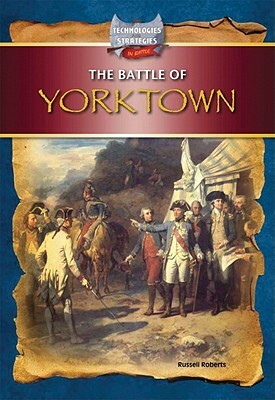 The Battle of Yorktown by Russell Roberts