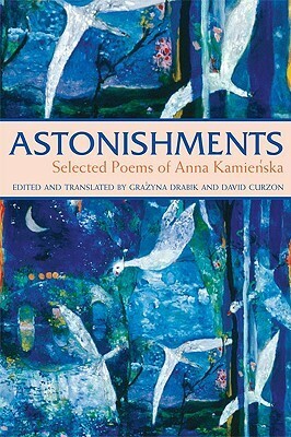 Astonishments: Selected Poems by Grażyna Drabik, David Curzon, Anna Kamieńska