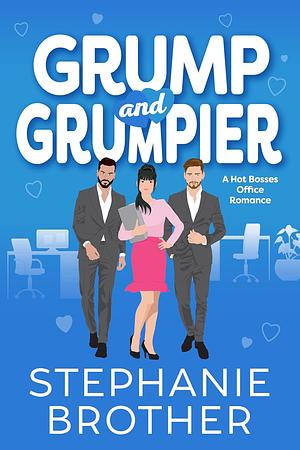 Grump and Grumpier by Stephanie Brother