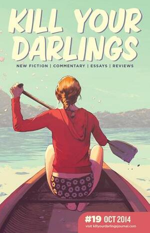 Kill Your Darlings, October 2014 by Scott McCulloch, Annabel Smith, Robbie Arnott, Eleanor Limprecht, Martin McKenzie-Murray, Jarni Blakkarly, Lian Low, Leah De Forest, Kym Poxon, Lorelei Vashti, Estelle Tang, Kat Muscat, Bethanie Blanchard, Brigid Mullane