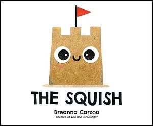The Squish by Breanna Carzoo