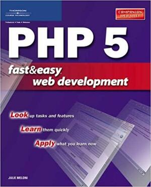 PHP 5 Fast & Easy Web Development by Julie C. Meloni