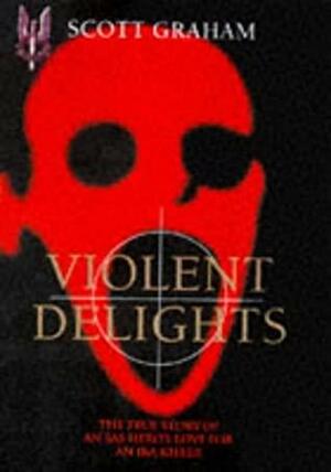 Violent Delights by Scott Graham