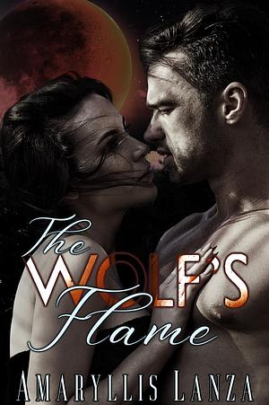 The Wolf's Flame by Amaryllis Lanza, Amaryllis Lanza