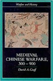 Medieval Chinese Warfare 300-900 by David A. Graff