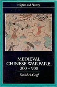 Medieval Chinese Warfare 300-900 by David A. Graff