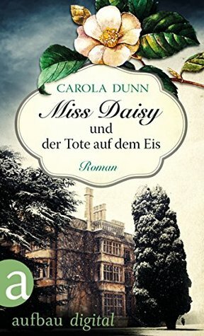 Miss Daisy und der Tote auf dem Eis by Carmen von Samson-Himmelstjerna, Carola Dunn