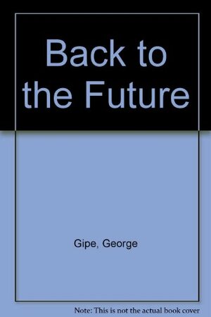 Back to the Future by George Gipe