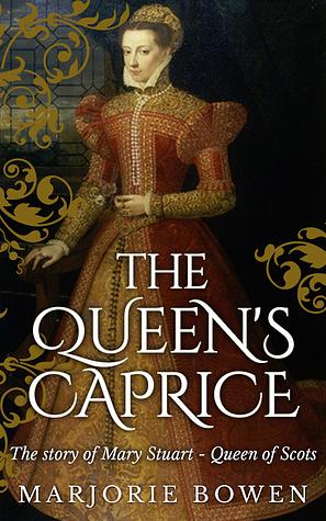 The Queen's Caprice by Marjorie Bowen