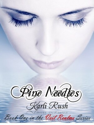 Pine Needles (Veil Realm, #1) by Karli Rush