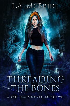 Threading the Bones by L.A. McBride