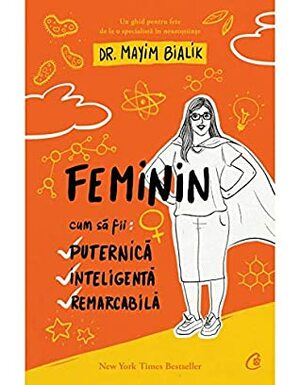 Feminin. Cum sa fii puternica, inteligenta, remarcabila by Mayim Bialik