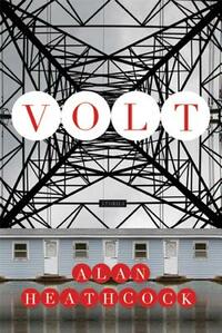 Volt: Stories by Alan Heathcock