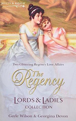 The Regency Lords and Ladies Collection Vol 16: Honour's Bride / the Rebel by Gayle Wilson, Georgina Devon
