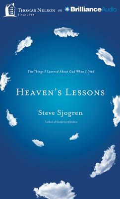 Heaven's Lessons: Ten Things I Learned about God When I Died by Steve Sjogren