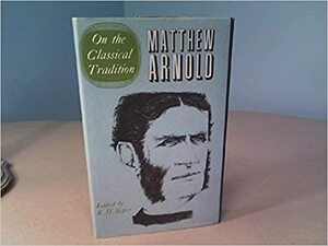 On the Classical Tradition by Matthew Arnold